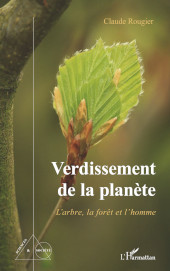 E-book, Verdissement de la planète : l'arbre, la forêt et l'homme, Rougier, Claude, L'Harmattan