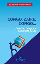 eBook, Congo, Zaïre, Congo... : ce qui ne change pas depuis cinq siècles, L'Harmattan