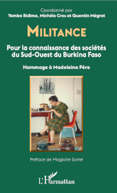 E-book, Militance : pour la connaissance des sociétés du sud-ouest du Burkina Faso : hommage à Madeleine Père, L'Harmattan