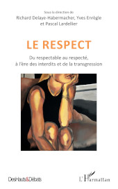 E-book, Le respect : du respectable au respecté, à l'ère des interdits et de la transgression, L'Harmattan