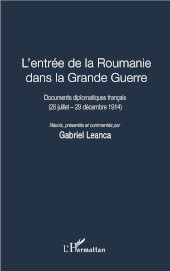 E-book, L'entrée de la Roumanie dans la Grande Guerre : documents diplomatiques français (28 juillet-29 décembre 1914), L'Harmattan