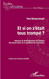 E-book, Et si on s'étais tous trompé? : repenser le développement de l'afrique des leçons tirées de la pandémie du coronavirus, Editions L'Harmattan