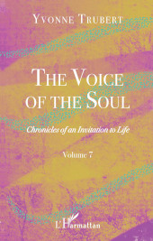 E-book, The Voice of the Soul : chronicles of an invitation to life, Trubert, Yvonne, Editions L'Harmattan