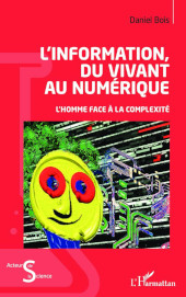 eBook, L'information du vivant au numérique : l'homme face à la complexité, Editions L'Harmattan
