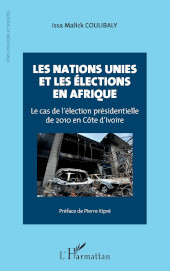 E-book, Les Nations Unies et les élections en Afrique : le cas de l'élection présidentielle de 2010 en côte d'ivoire, Editions L'Harmattan