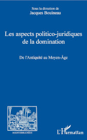 E-book, Les aspects politico-juridiques de la domination : de l'Antiquité au Moyen-Âge, Editions L'Harmattan