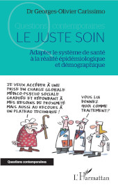 E-book, Le juste soin : adapter le système de santé à la réalité épidémiologique et démographique, Editions L'Harmattan