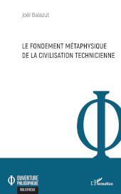 eBook, Le fondement métaphysique de la civilisation technicienne, Balazut, Joël, Editions L'Harmattan