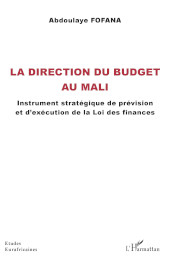 E-book, La direction du budget au Mali : instrument stratégique de prévision et d'exécution de la Loi des finances, Fofana, Abdoulaye, Editions L'Harmattan