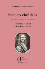 E-book, Sonnets chrétiens : suivis d'une étude de Jad Hatem : tonnerre éclatant et bruit d'avoir été, de Gombauld, Jean Ogier, Orizons