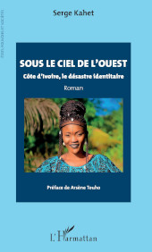 E-book, Sous le ciel de l'ouest : Côte d'Ivoire, le désastre identitaire : roman, Editions L'Harmattan