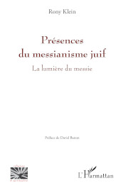 eBook, Présences du messianisme juif : la lumière du messie, Klein, Rony, Editions L'Harmattan