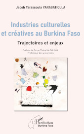 E-book, Industries culturelles et créatives au Burkina Faso : trajectoires et enjeux, Editions L'Harmattan