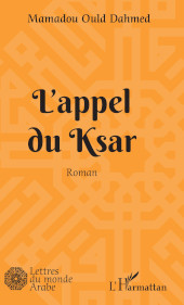 eBook, L'appel du Ksar : roman, Editions L'Harmattan