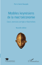 E-book, Modèles keynésiens de la macroéconomie : cours, exercices corrigés et illustrations : nouvelle édition, Editions L'Harmattan