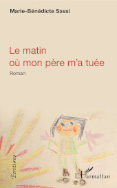 E-book, Le matin où mon père m'a tuée, Sassi, Marie-Bénédicte, Editions L'Harmattan