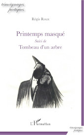 E-book, Printemps masqué : suivi de tombeau d'un arbre, Editions L'Harmattan