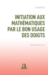 eBook, Initiation aux mathematiques par le bon usage des doigts, Velz, Ewald, Academia