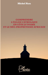 E-book, Comprendre l'église catholique en Côte d'Ivoire et le néo-prophétisme africain, Editions L'Harmattan
