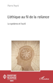 E-book, L'éthique au fil de la reliance : le système et l'outil, Peyré, Pierre, Editions L'Harmattan