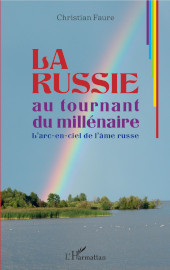 E-book, La Russie au tournant du millénaire : l'arc-en-ciel de l'âme russe, Faure, Christian, Editions L'Harmattan