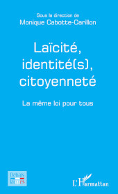 E-book, Laïcité, identité(s), citoyenneté : la même loi pour tous, Cabotte-Carillon, Monique, Editions L'Harmattan