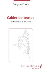 E-book, Cahier de texte : réflexions au fil des jours, Frank, Evelyne, Les Impliqués