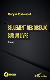 E-book, Seulement des oiseaux sur un livre, Vuillermet, Maryse, Editions L'Harmattan