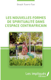 eBook, Les nouvelles formes de spiritualité dans l'espace centrafricain, Tompte-Tom, Enoch, Les impliqués