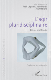 E-book, L'agir pluridisciplinaire : éthique et réflexivité, Editions L'Harmattan