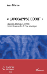 eBook, L'apocalypse décoit : Blanchot, Derrida, Levinas : penser le désastre à l'ère atomique, L'Harmattan