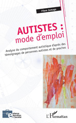 E-book, Autistes : mode d'emploi : analyse du comportement autistique d'après des témoignages de personnes autistes et de proches, L'Harmattan