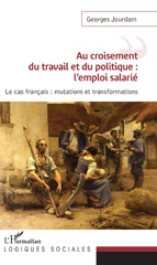 E-book, Au croisement du travail et du politique : l'emploi salarié : le cas francais, mutations et transformations, L'Harmattan