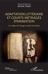 E-book, Adaptation littéraire et courts métrages d'animation : au milieu de l'image coulent les textes, L'Harmattan