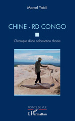 E-book, Chine-RD Congo : chronique d'une colonisation choisie, Yabili, Marcel, L'Harmattan