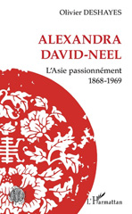 E-book, Alexandra David-Néel : l'Asie passionnément : 1868-1969, Deshayes, Olivier, L'Harmattan