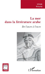 eBook, La mer dans la littérature arabe : de l'ancre à l'encre, Krouna, Ichrak, L'Harmattan