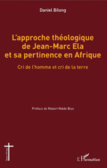 eBook, L'approche théologique de Jean-Marc Ela et sa pertinence en Afrique : cri de l'homme et cri de la terre, L'Harmattan