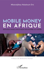 eBook, Mobile money en Afrique : son rôle pour l'inclusion financière au Tchad, Mbaiodjbey Ndadoum, Eric, L'Harmattan