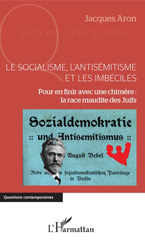 E-book, Le socialisme, l'antisémitisme et les imbéciles : pour en finir avec une chimère : la race maudite des Juifs, L'Harmattan