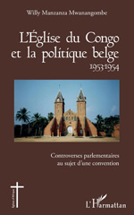 eBook, L'Eglise du Congo et la politique belge 1953-1954 : controverses parlementaires au sujet d'une convention, Manzanza Mwanangombe, Willy, L'Harmattan
