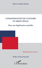 E-book, Consommation de cannabis et droit pénal : pour une légalisation contrôlée, Glomet, Marie-Caroline, L'Harmattan