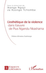 eBook, L'esthétique de la violence dans l'oeuvre de Pius Ngandu Nkashama, L'Harmattan