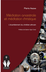 eBook, Médiation ancestrale et méditation christique : l'écartèlement du chrétien africain, Anzian, Pierre, L'Harmattan