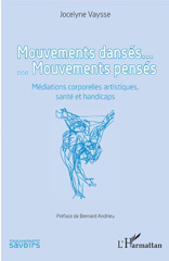 eBook, Mouvements dansés mouvements pensés : médiations corporelles artistiques, santé et handicaps, Vaysse, Jocelyne, L'Harmattan