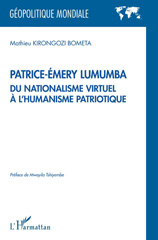 E-book, Patrice-Emery Lumumba : du nationalisme virtuel à l'humanisme patriotique, Kirongozi Bometa, Mathieu, L'Harmattan
