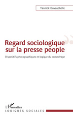 eBook, Regard sociologique sur la presse people : dispositifs photographiques et logique du commérage, L'Harmattan