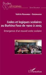 E-book, Codes et logiques scolaires au Burkina Faso de 1900 à 2005 : émergence d'un nouvel ordre scolaire, L'Harmattan