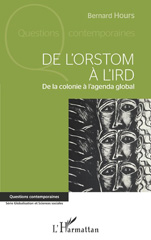 E-book, De l'Orstom à l'IRD : de la colonie à l'agenda global, Hours, Bernard, L'Harmattan