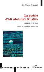 E-book, La poésie d'Ali Abdullah Khalifa : la perle et la mer, Alsayegh, Wijdan, L'Harmattan